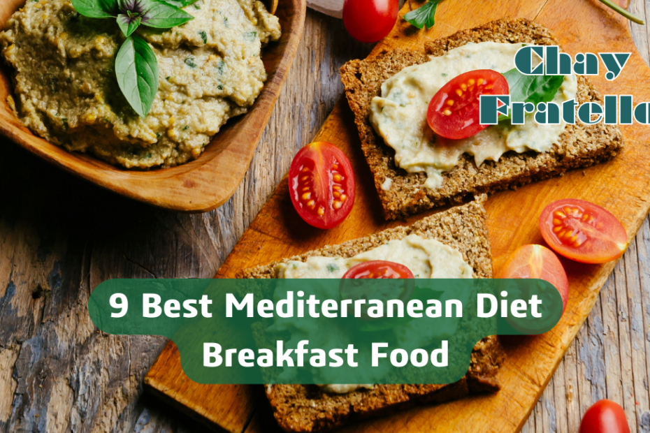 9 Best Mediterranean Diet Breakfast Food