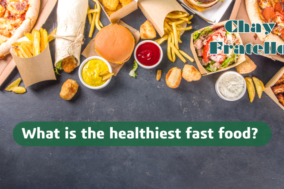 What is the healthiest fast food